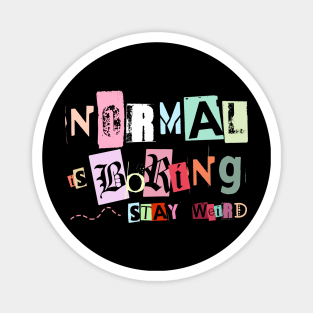 Normal is boring Magnet